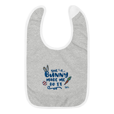 Embroidered Baby Bib - The Bunny Made Me Do It