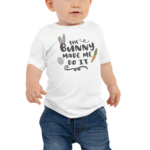 The Bunny Made Me Do It - Baby Short Sleeve Easter Tee